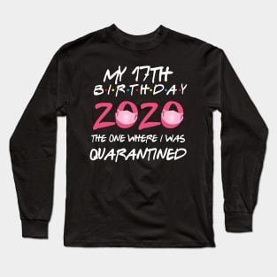 17th birthday 2020 the one where i was quarantined Long Sleeve T-Shirt